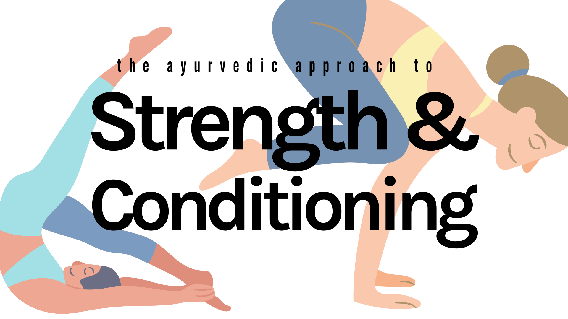 The Ayurvedic Approach to Strength and Conditioning