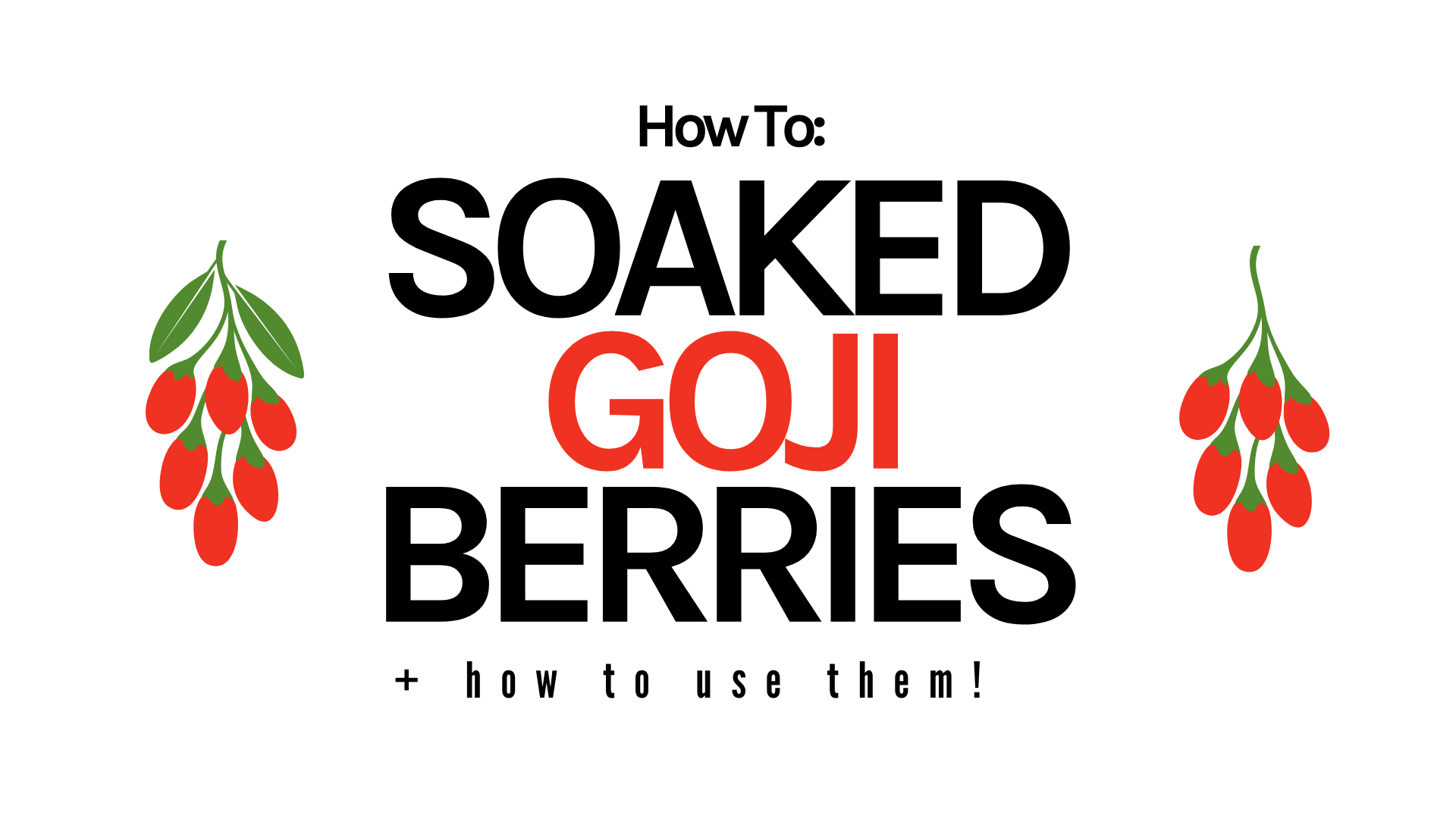How To: Soaked Goji Berries