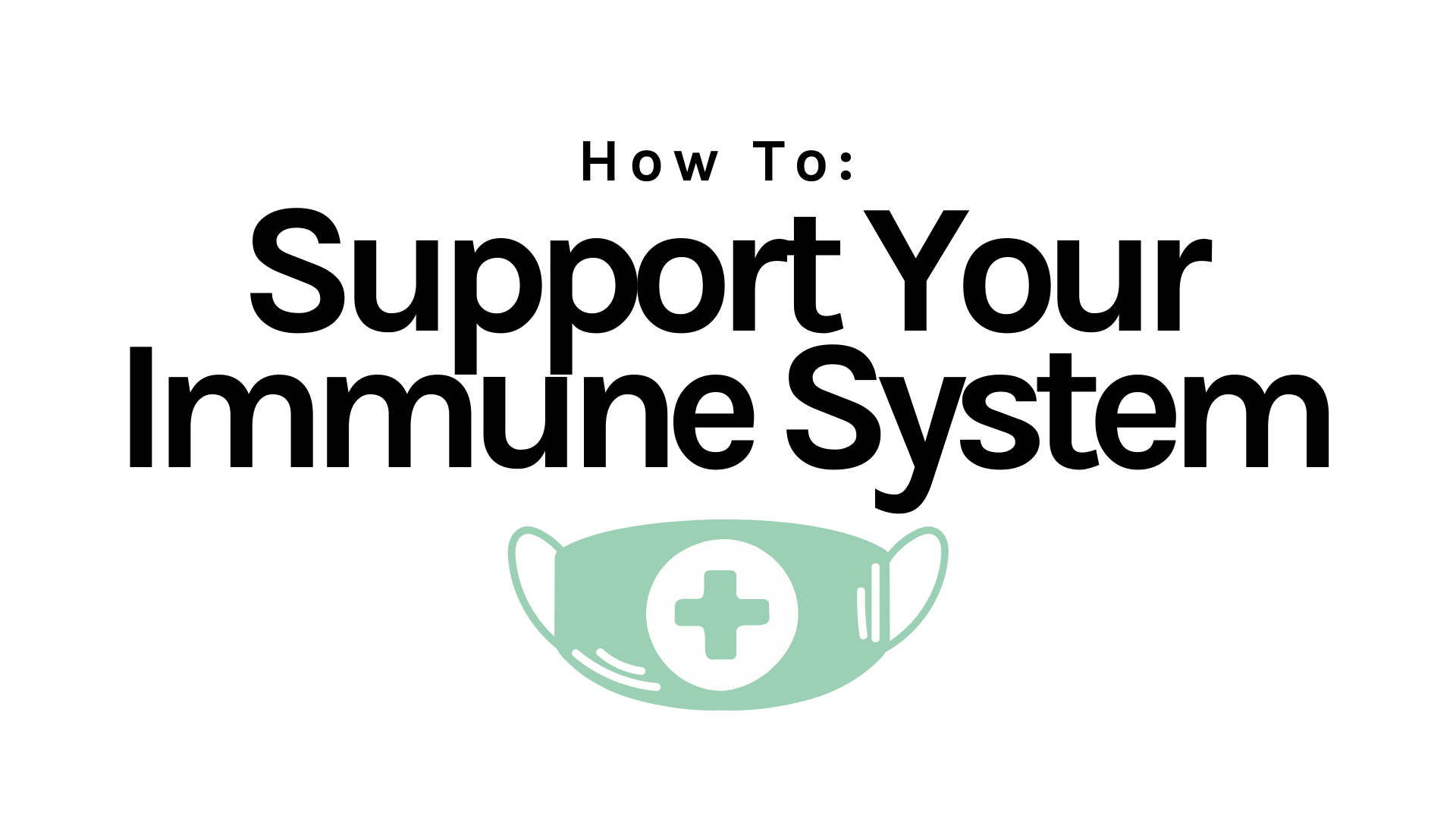 How To: Support Your Immune System